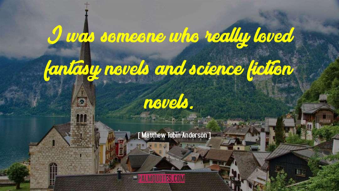 Fiction Novels quotes by Matthew Tobin Anderson