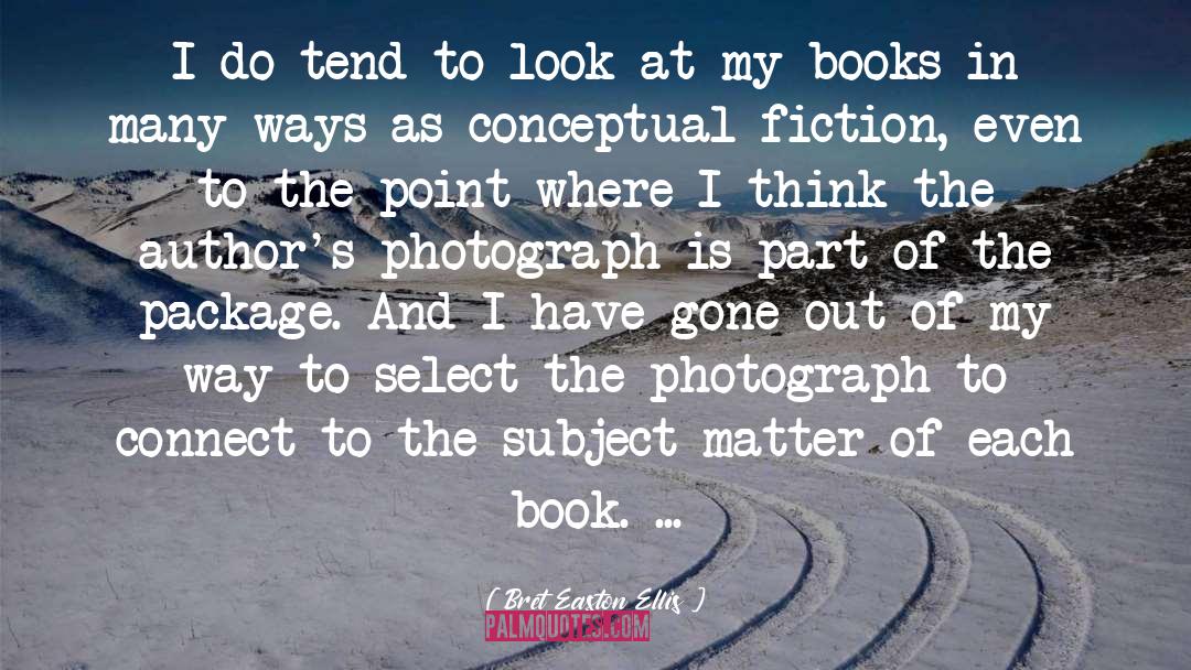 Fiction Photography quotes by Bret Easton Ellis