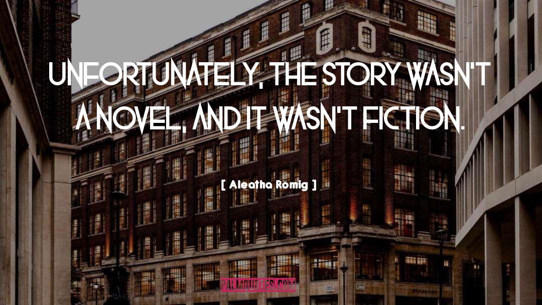 Fiction quotes by Aleatha Romig