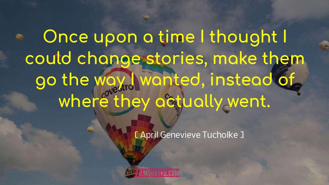 Fiction Stories quotes by April Genevieve Tucholke