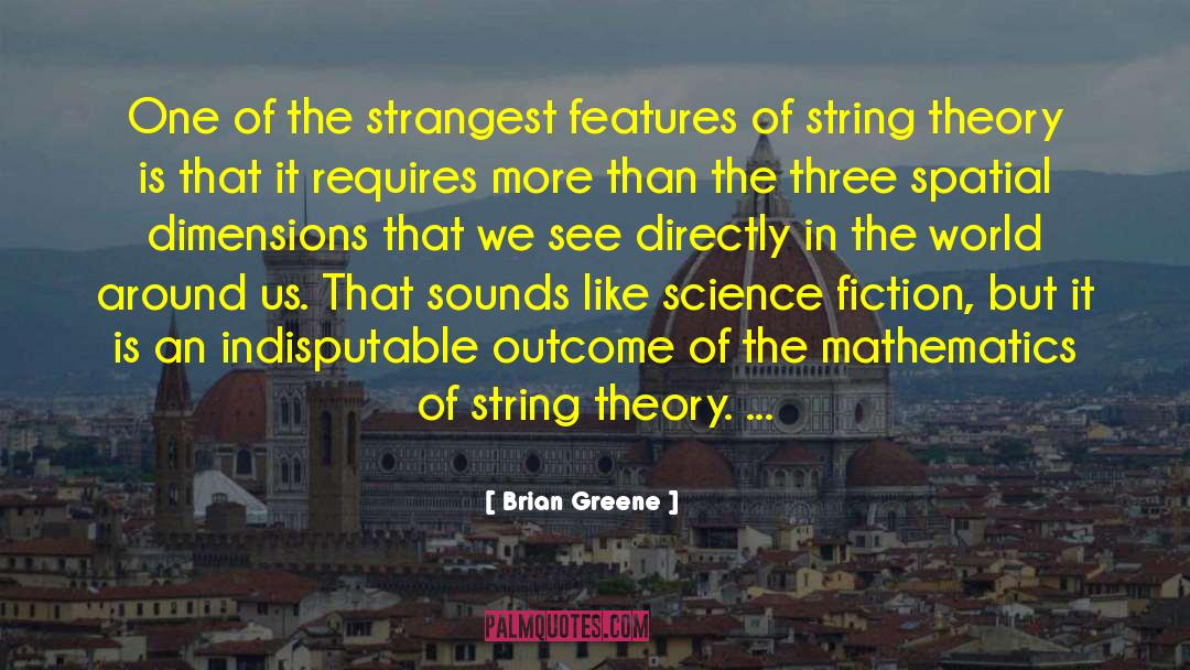 Fiction Theory quotes by Brian Greene