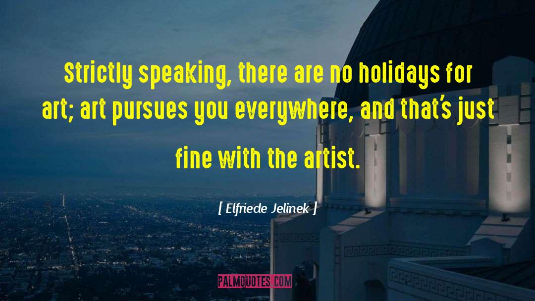 Fiction With Art And Artist quotes by Elfriede Jelinek