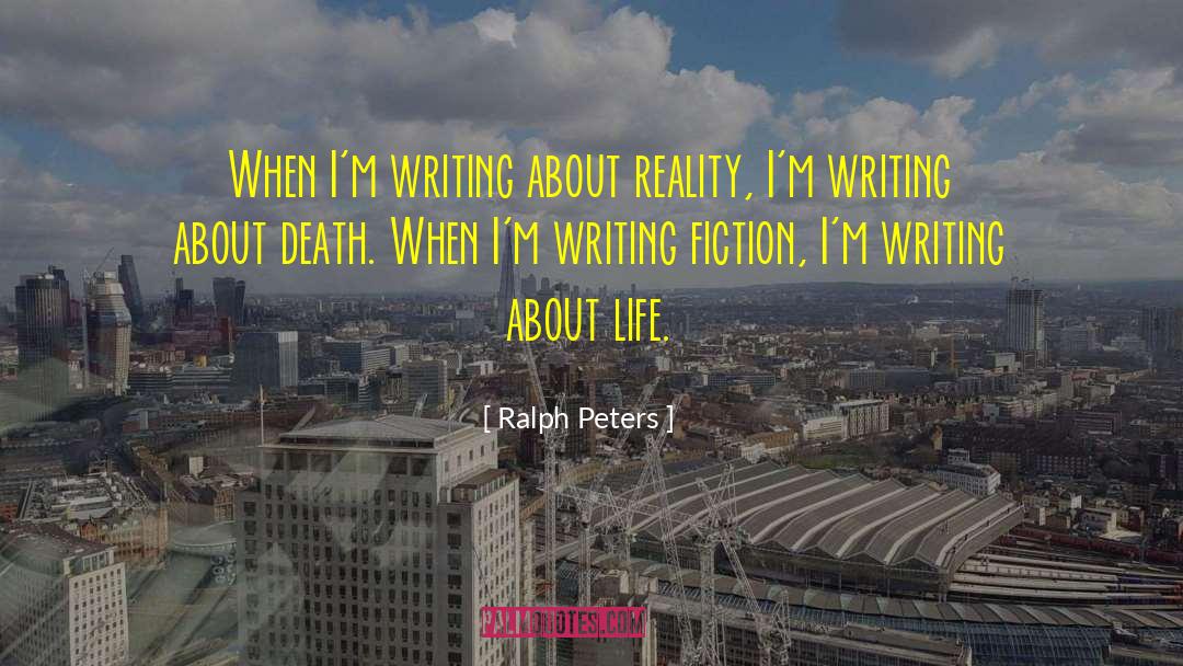 Fiction Writing Process quotes by Ralph Peters