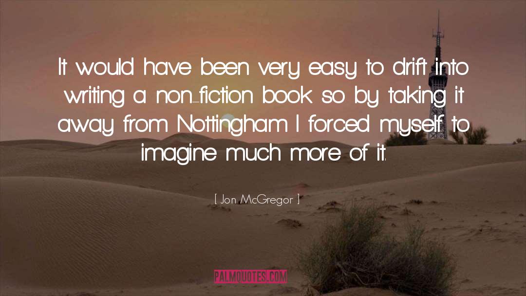 Fiction Writing Process quotes by Jon McGregor