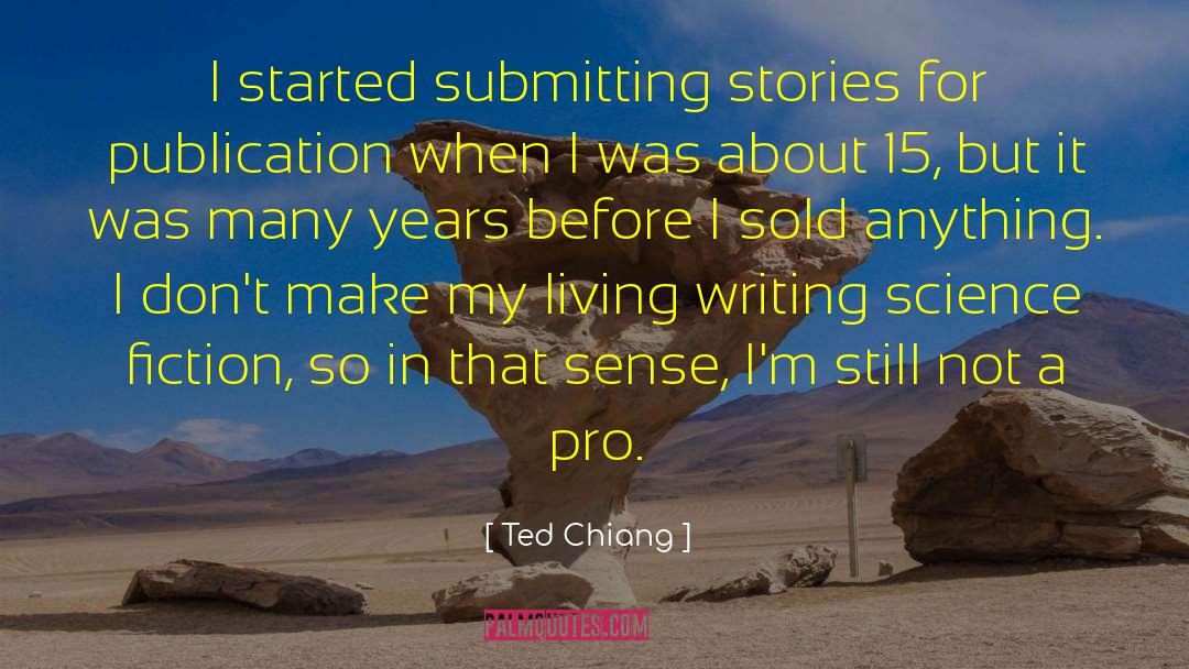 Fiction Writing Process quotes by Ted Chiang