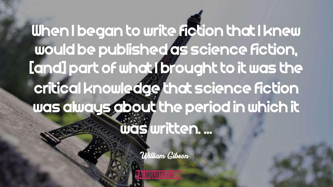 Fiction Writing quotes by William Gibson