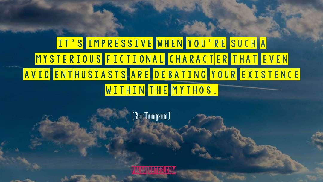 Fictional Character quotes by Ben Thompson