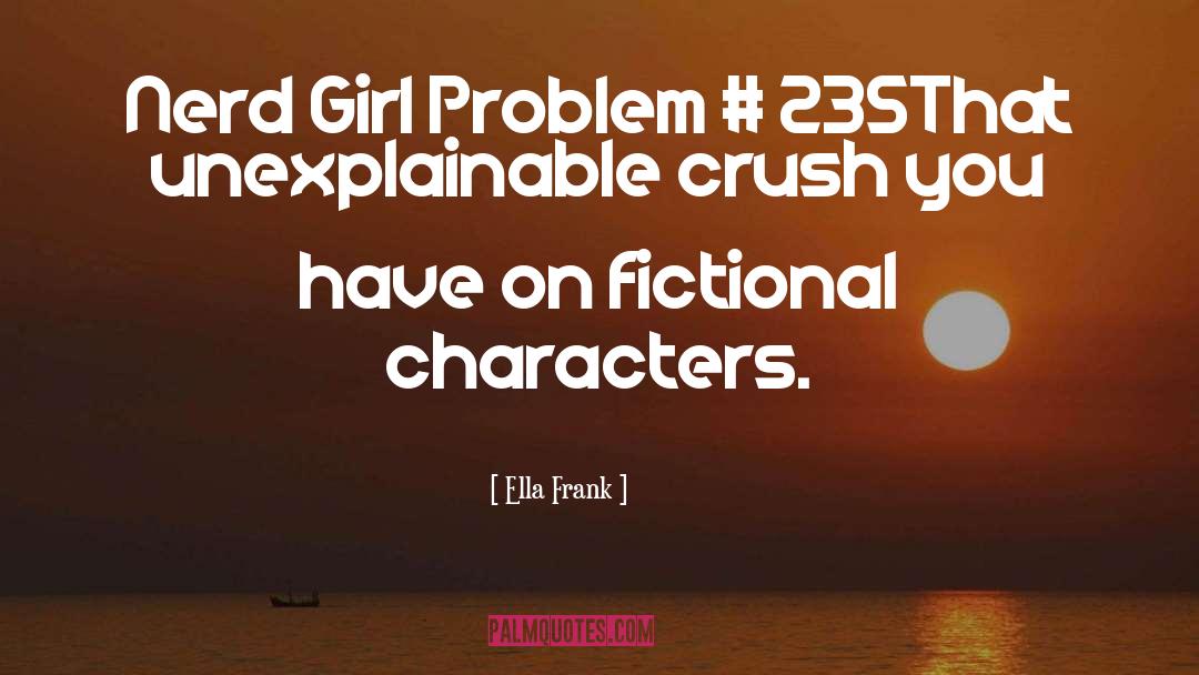 Fictional Characters On Writing quotes by Ella Frank
