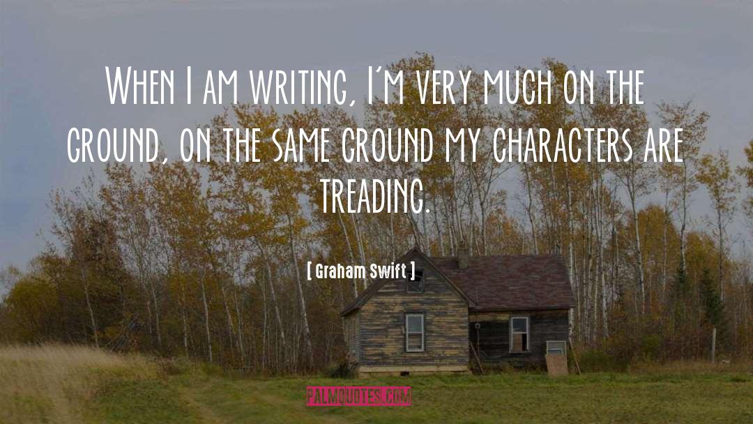 Fictional Characters On Writing quotes by Graham Swift