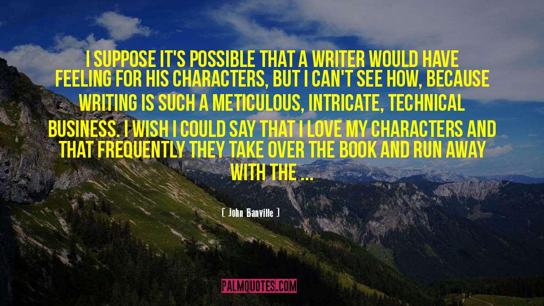 Fictional Characters On Writing quotes by John Banville