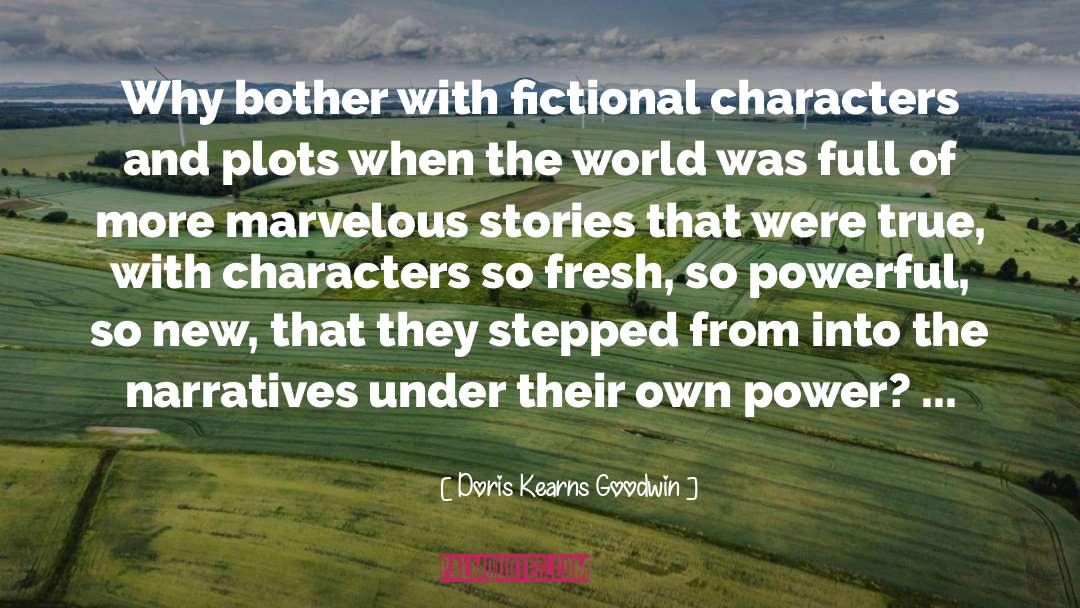 Fictional Characters quotes by Doris Kearns Goodwin