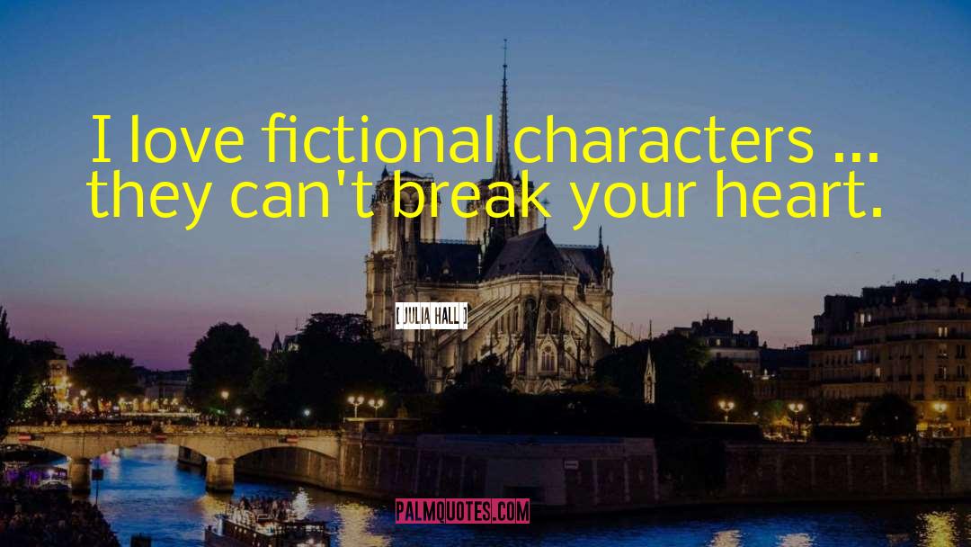 Fictional Characters quotes by Julia Hall
