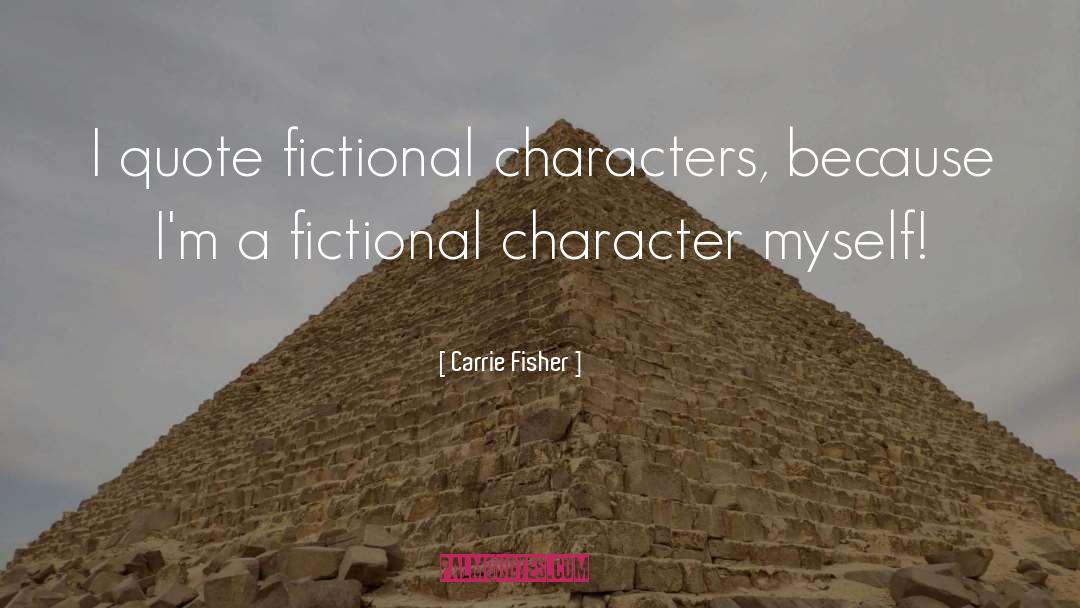 Fictional Characters quotes by Carrie Fisher