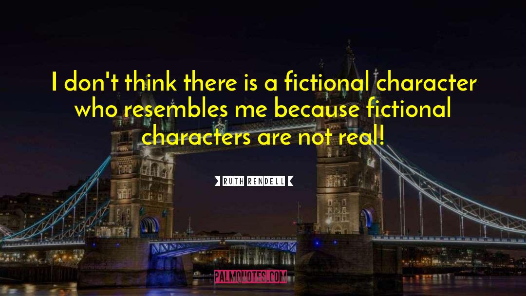 Fictional Characters quotes by Ruth Rendell
