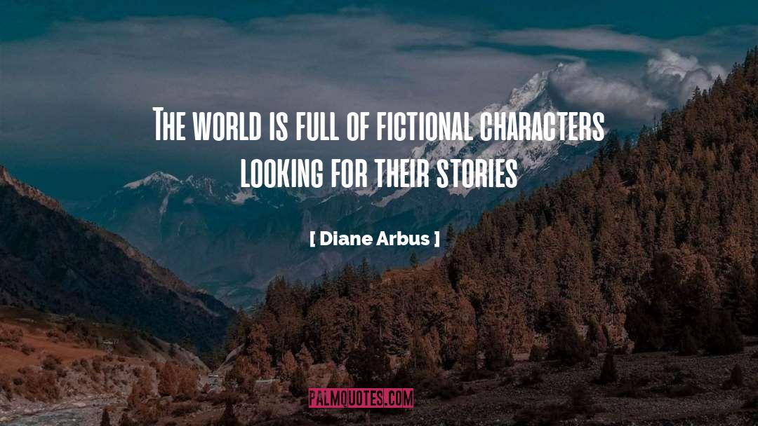 Fictional Characters quotes by Diane Arbus