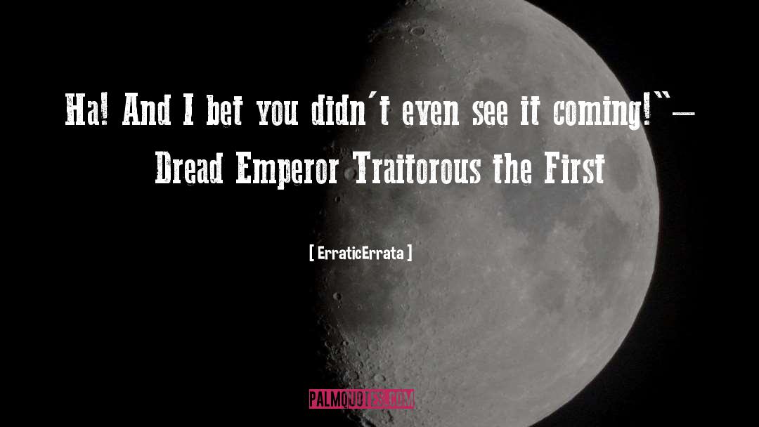 Fictional quotes by ErraticErrata
