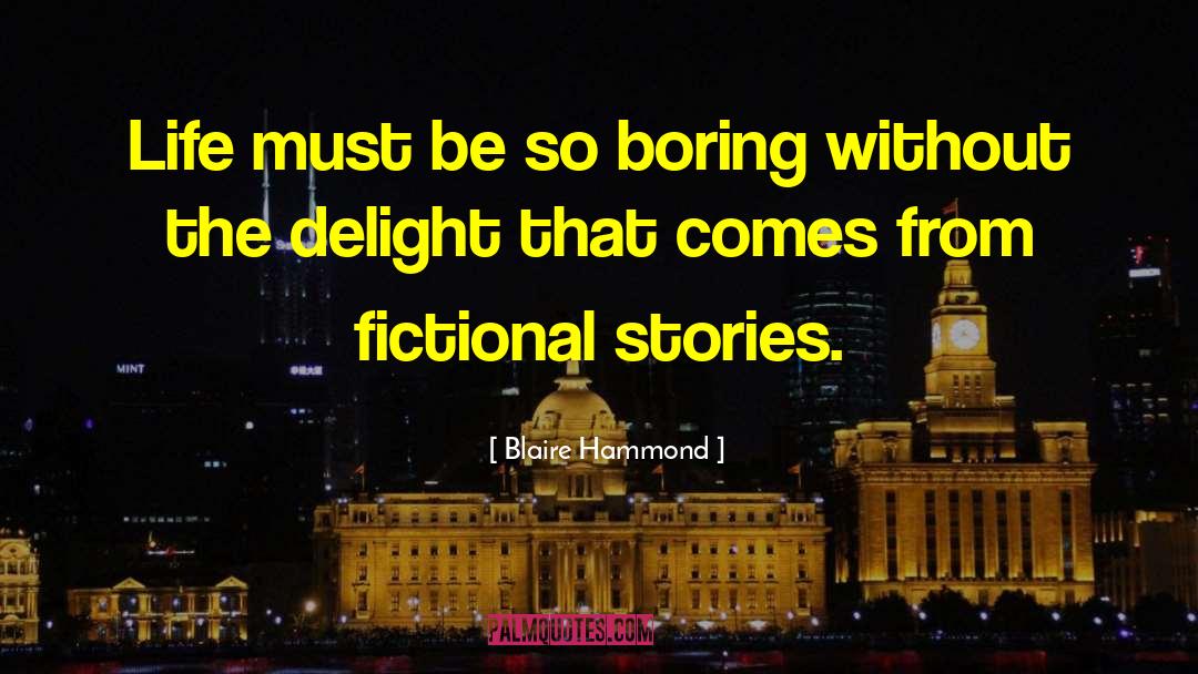 Fictional Stories quotes by Blaire Hammond