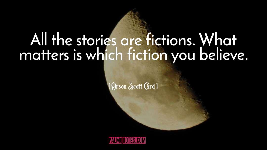 Fictions quotes by Orson Scott Card