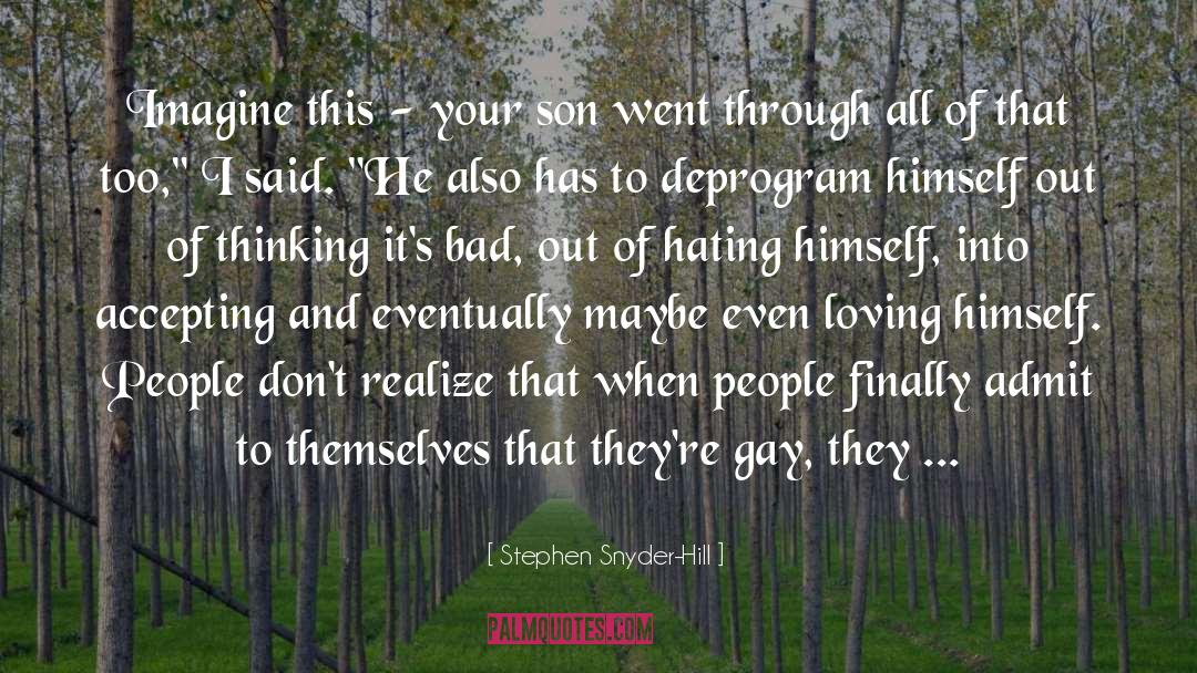Fictitious Gay Son quotes by Stephen Snyder-Hill