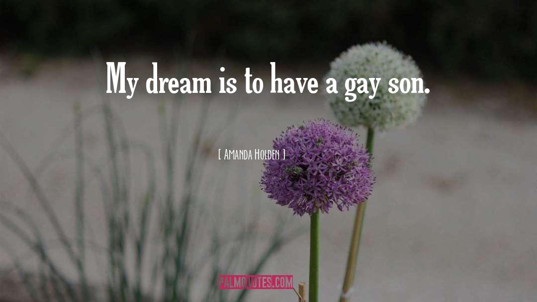 Fictitious Gay Son quotes by Amanda Holden