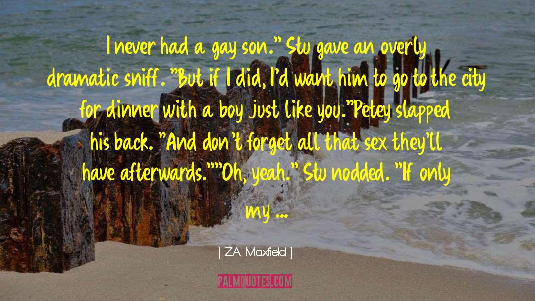 Fictitious Gay Son quotes by Z.A. Maxfield