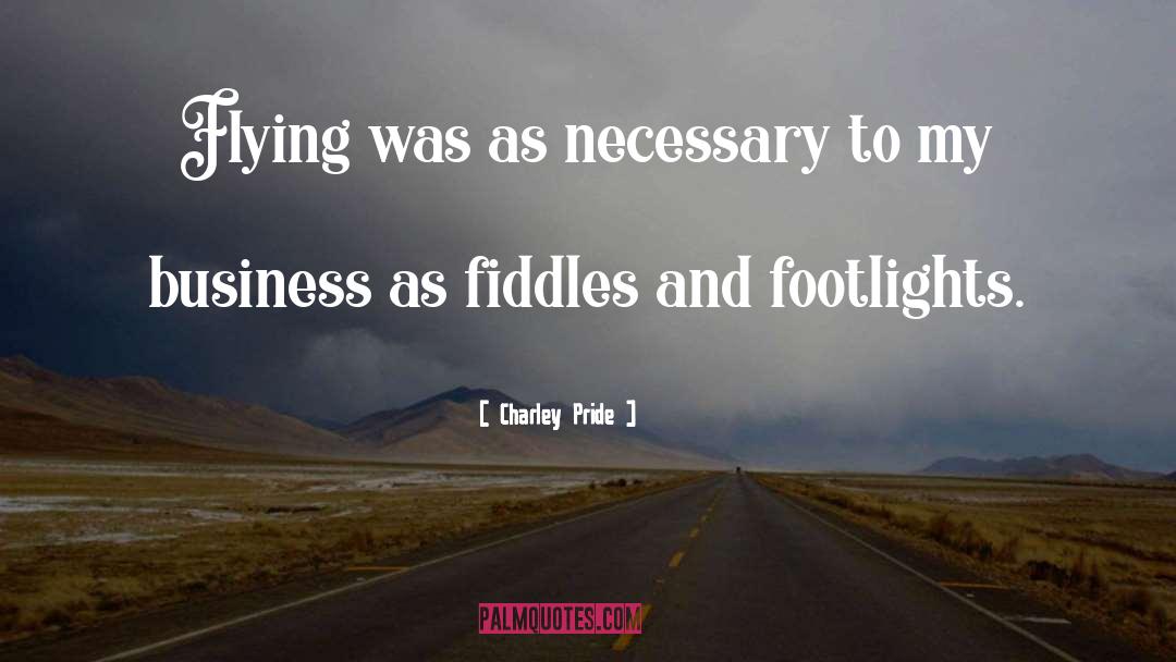 Fiddle quotes by Charley Pride