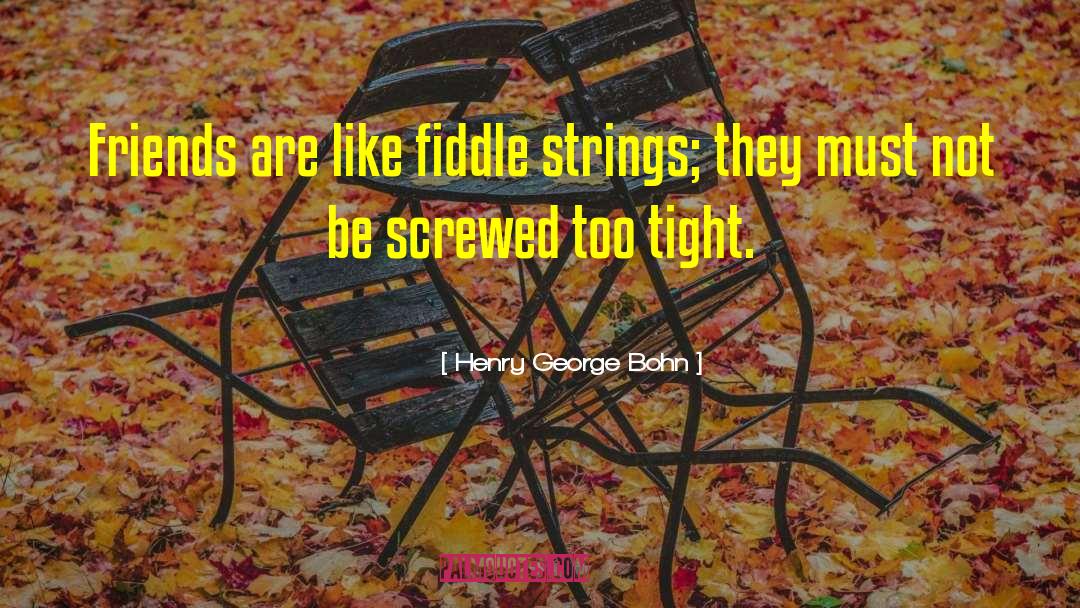 Fiddle quotes by Henry George Bohn