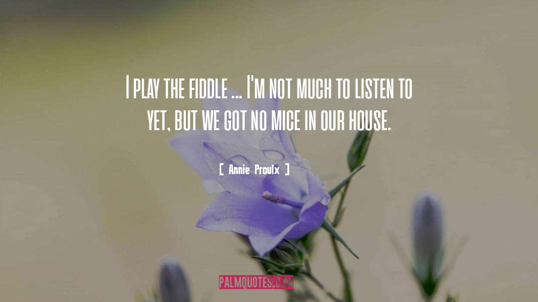 Fiddle quotes by Annie Proulx