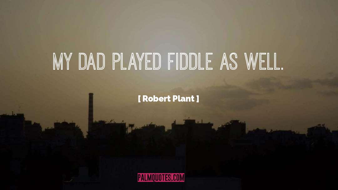 Fiddle quotes by Robert Plant