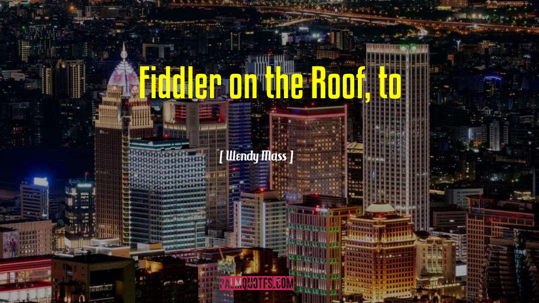 Fiddler quotes by Wendy Mass
