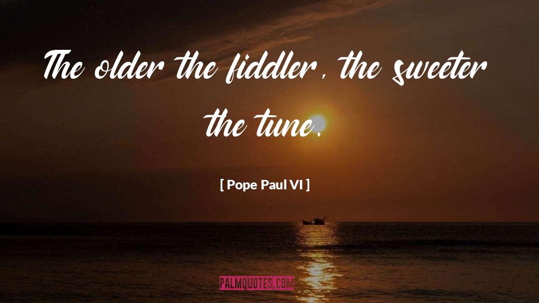 Fiddler quotes by Pope Paul VI