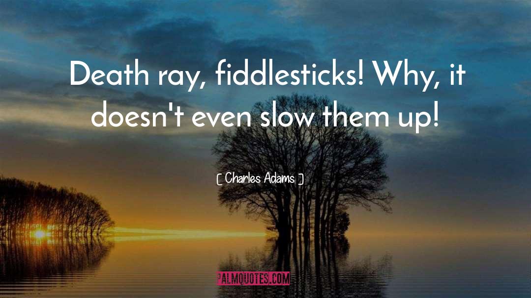 Fiddlesticks Lol quotes by Charles Adams