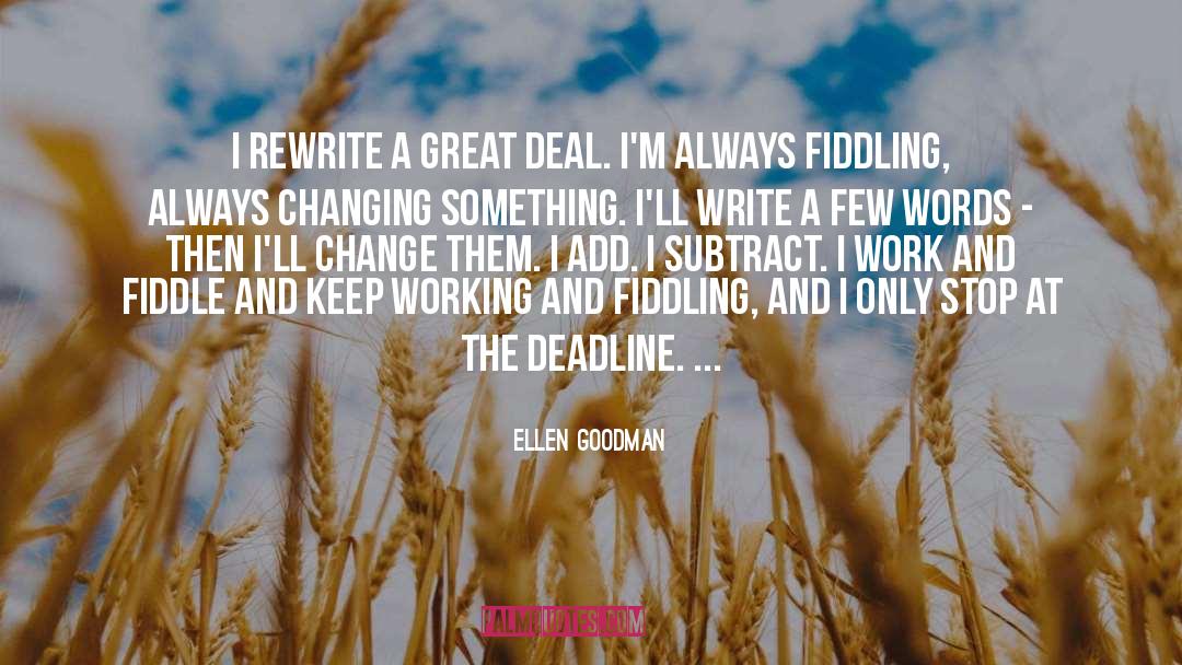 Fiddling quotes by Ellen Goodman