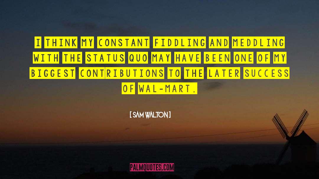 Fiddling quotes by Sam Walton