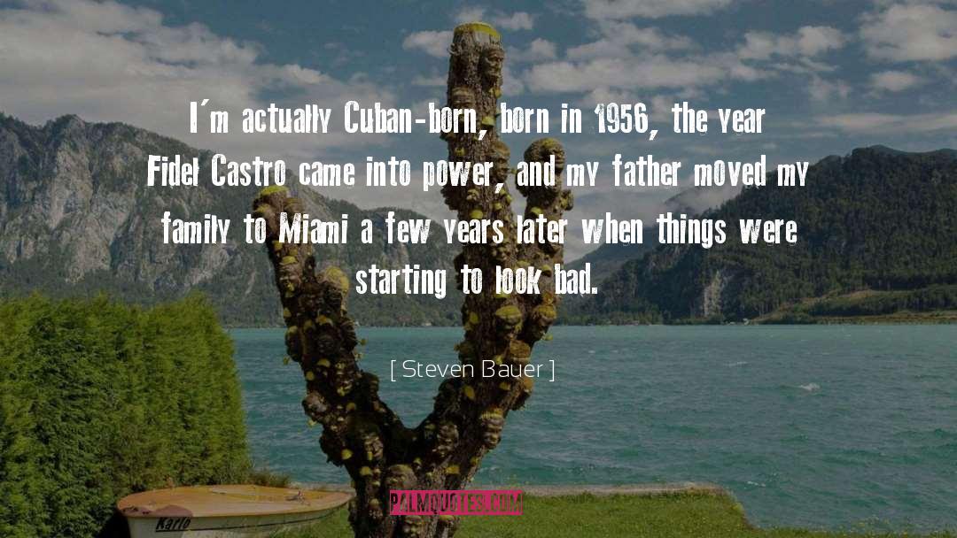 Fidel Castro quotes by Steven Bauer