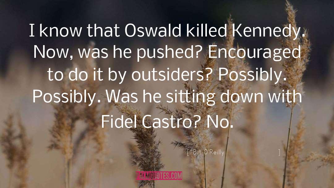 Fidel Castro quotes by Bill O'Reilly