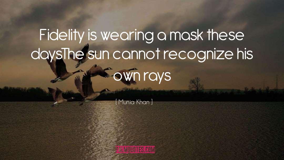 Fidelity quotes by Munia Khan