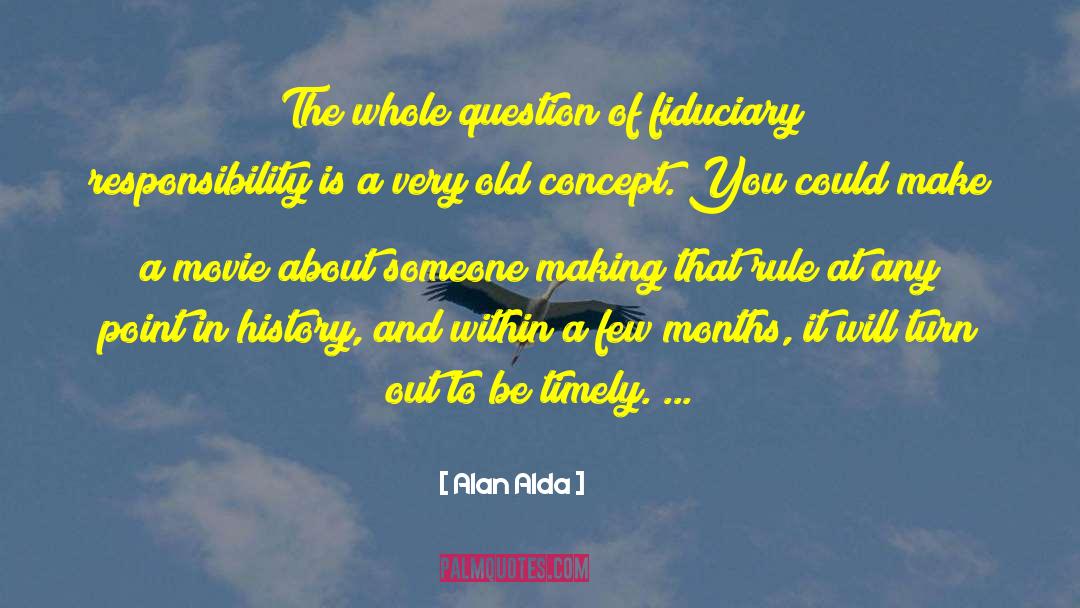 Fiduciary quotes by Alan Alda