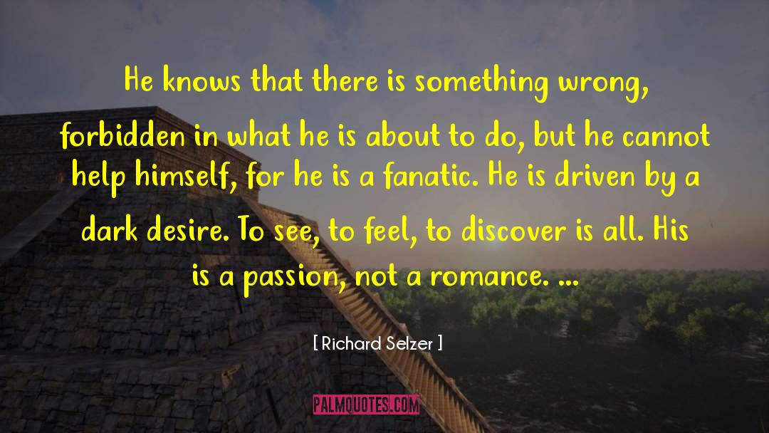 Field Notes For Romance quotes by Richard Selzer