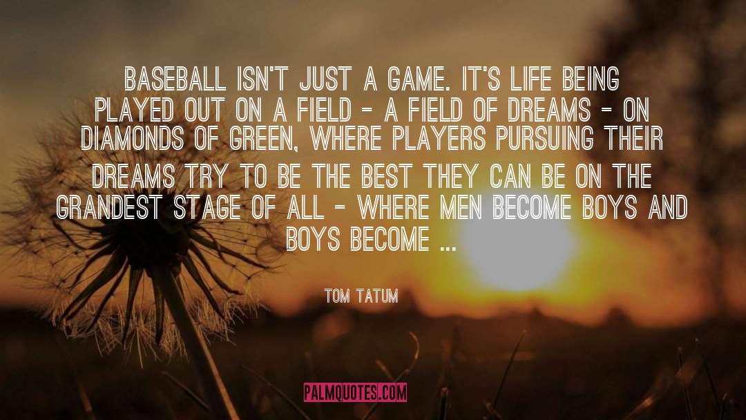 Field Of Dreams quotes by Tom Tatum