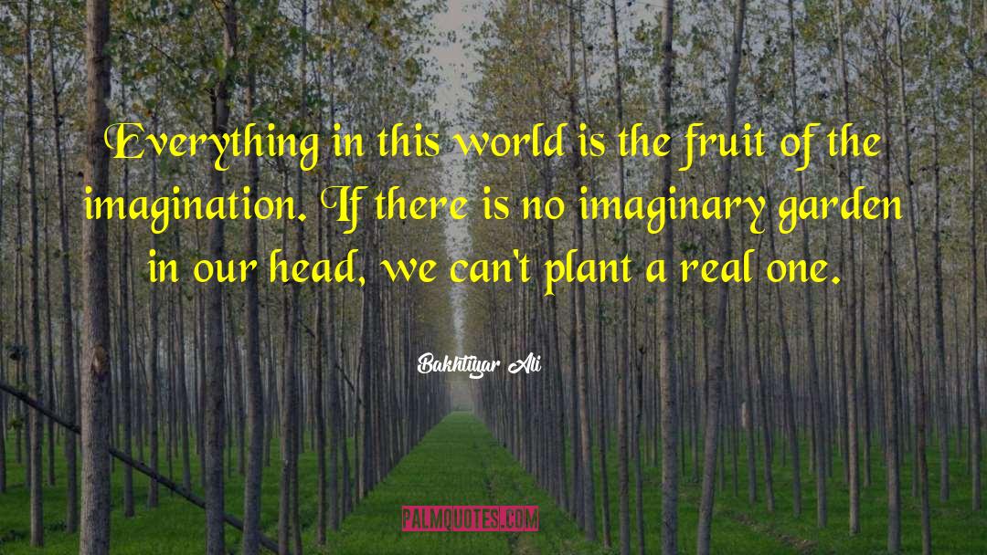 Field Of Imagination quotes by Bakhtiyar Ali