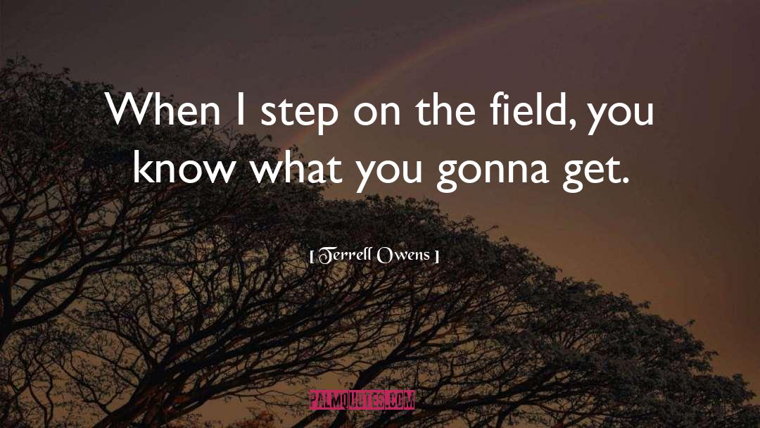 Field quotes by Terrell Owens