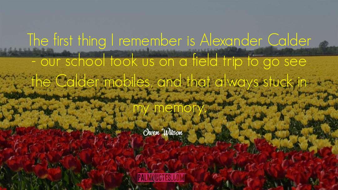 Field Trip quotes by Owen Wilson