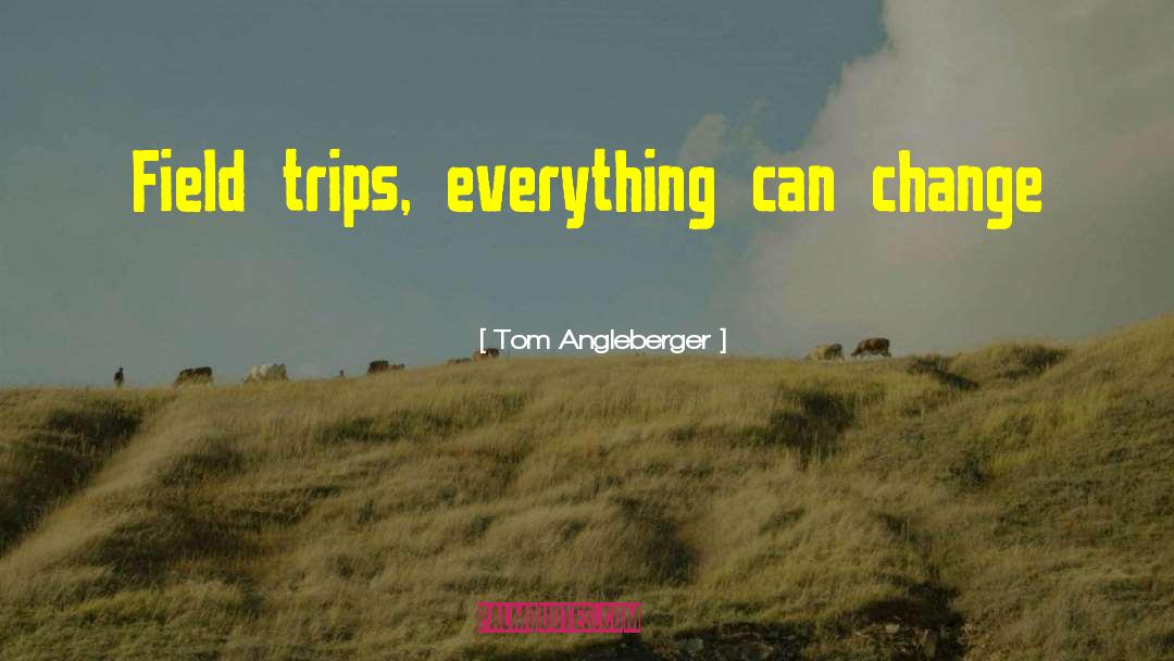 Field Trip quotes by Tom Angleberger