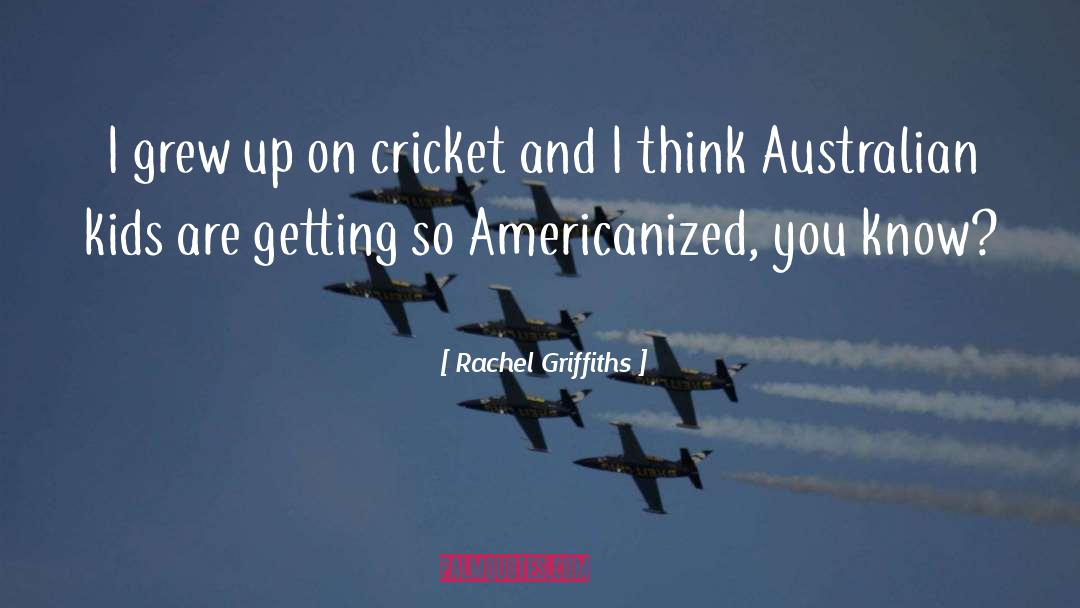 Fielding Cricket quotes by Rachel Griffiths