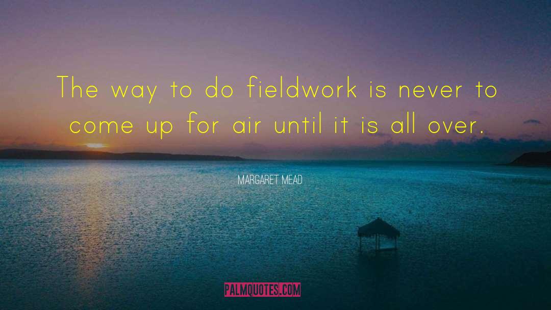 Fieldwork quotes by Margaret Mead