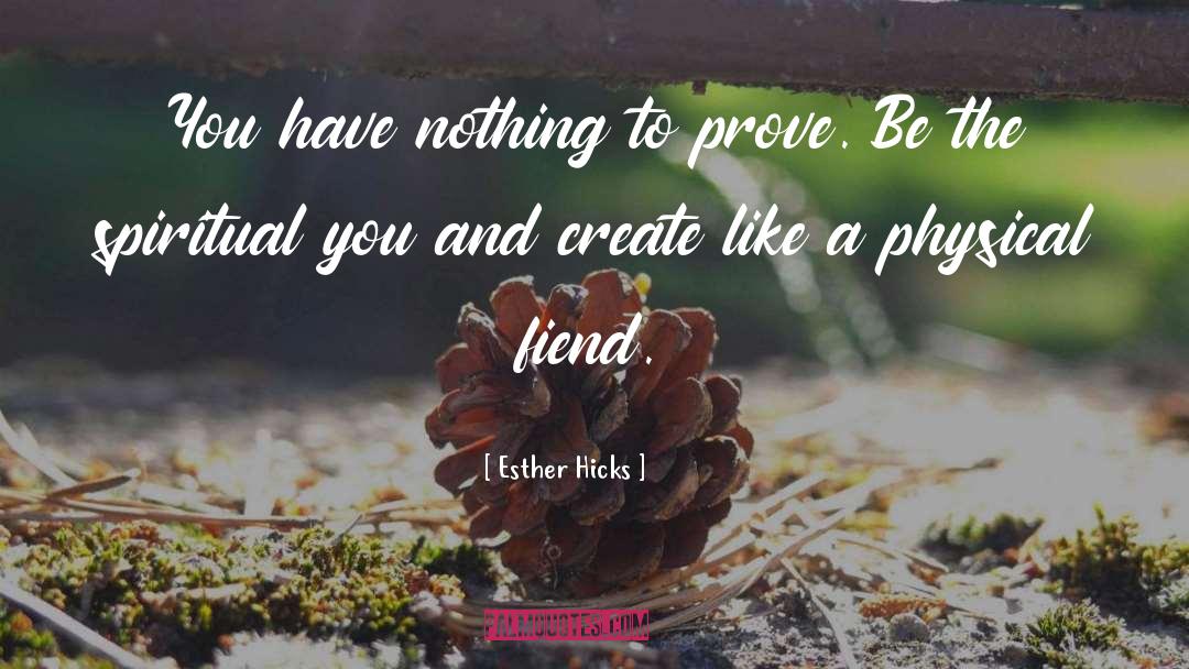 Fiend quotes by Esther Hicks