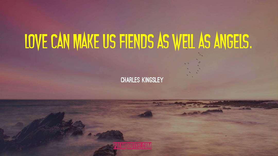 Fiends quotes by Charles Kingsley