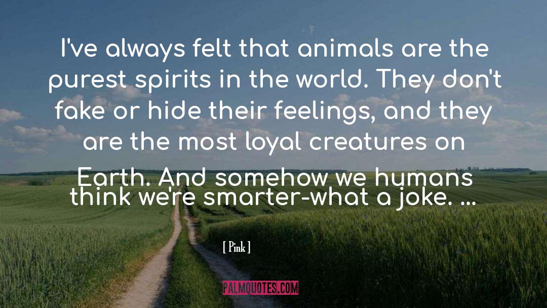 Fiercest Animal In The World quotes by Pink