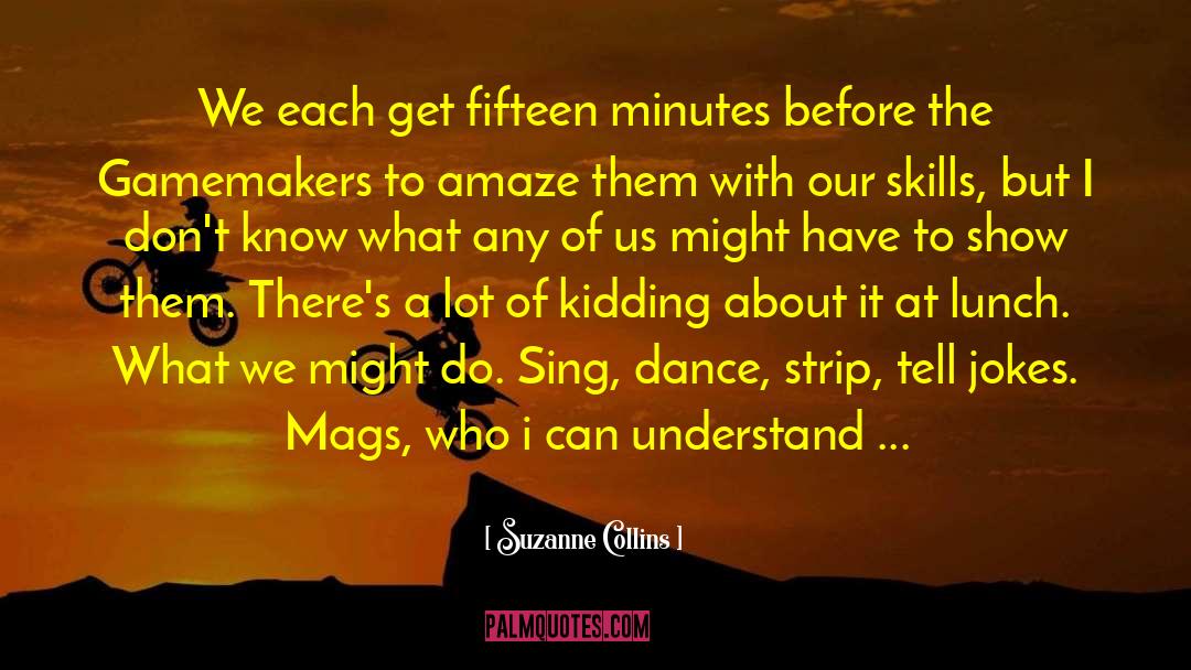 Fifteen Minutes Of Fame quotes by Suzanne Collins
